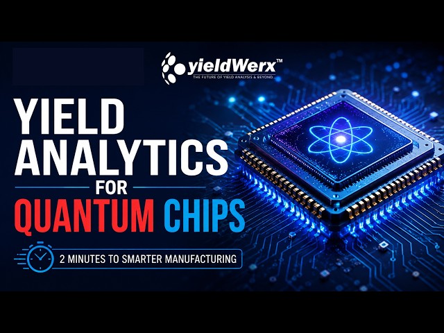Advanced Yield Analytics: Preparing Quantum Chips for Manufacturing