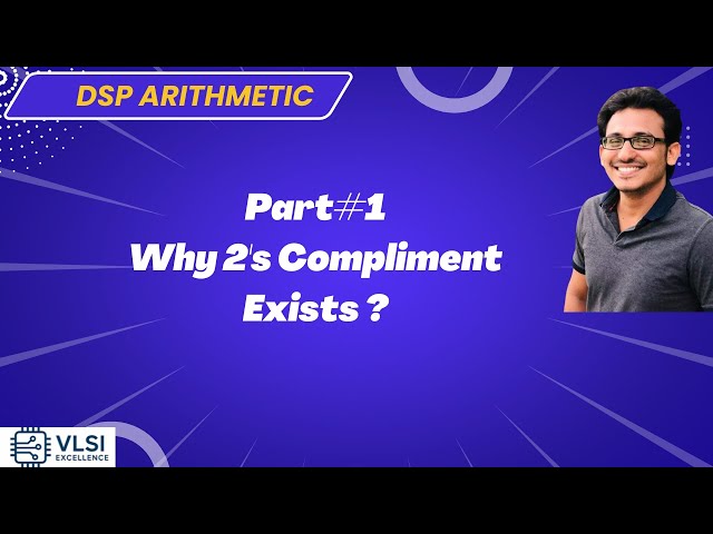 Why 2's Compliment Exists? | DSP Arithmetic Part#1
