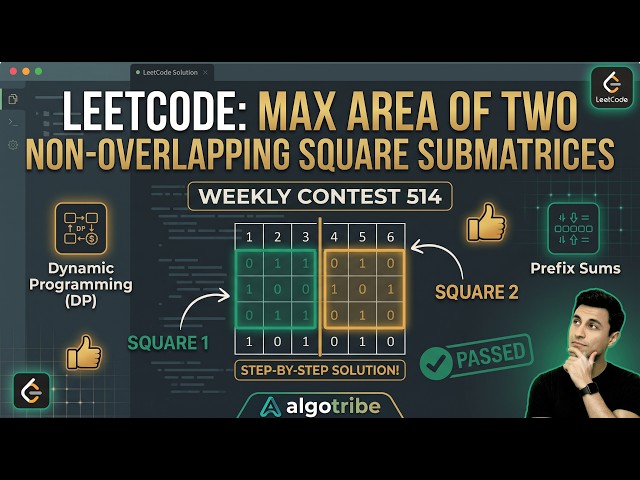 LeetCode: Maximum Area of Two Non-Overlapping Square Submatrices (Weekly Contest 514) | Solution Q3
