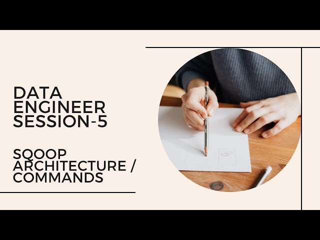 Data Engineer Session-5 : Sqoop Architecture / Commands