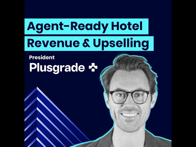 President of Plusgrade on Agent-Ready Hotel Revenue