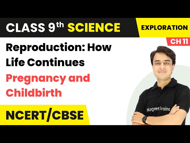 Pregnancy and Childbirth - Reproduction: How Life Continues | Class 9th Science | Ch 11 | CBSE