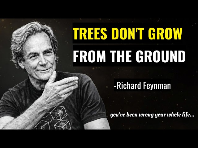 Trees DO NOT Grow From The Ground (It's not what you think) | Physics inspired by Richard Feynman