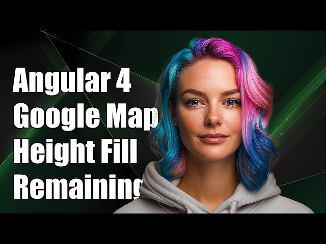 Angular 4 - Google map height fill remaining space