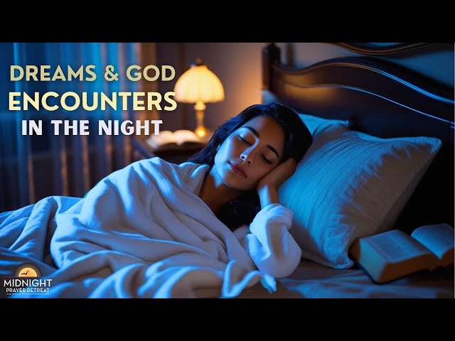 Dreams and God Encounters in the Night | Prayer for Divine Revelation