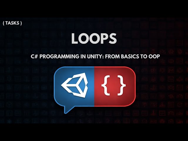 C# Programming in Unity: From Basics to OOP - Loops- Tasks