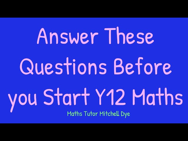 Starting A-Level Maths? Take This GCSE Algebra Readiness Test
