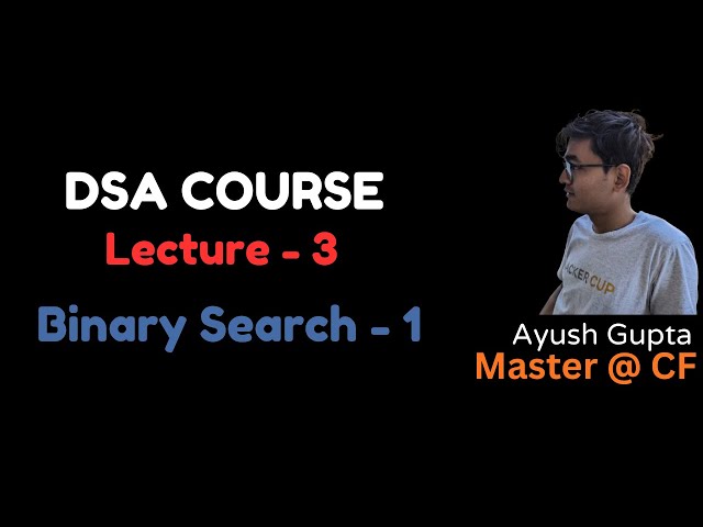 Lecture - 3 | Binary Search - 1