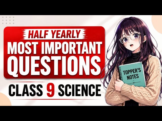 Class 9 Science Half Yearly - Most IMPORTANT Questions 2026 🔥| Top Topic to score 95%+ 