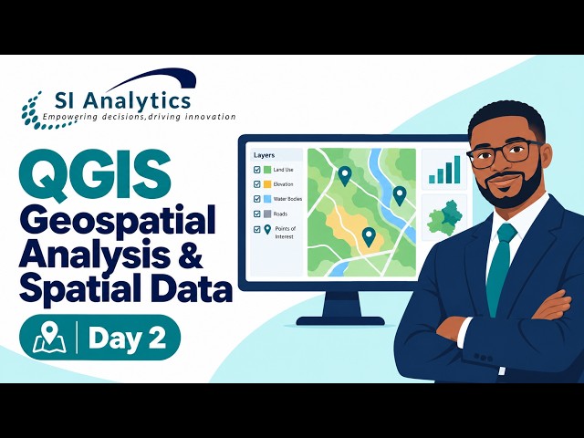 QGIS Geospatial Analysis & Spatial Data | Day 2 Part 1: