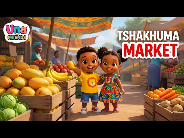 Una and Friends Explore Tshakhuma Market! 🥭🍊| Healthy Eating for Kids in South Africa