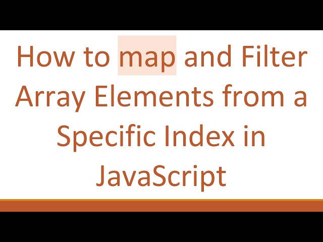 How to map and Filter Array Elements from a Specific Index in JavaScript