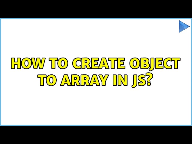 How to create object to array in js? (4 Solutions!!)