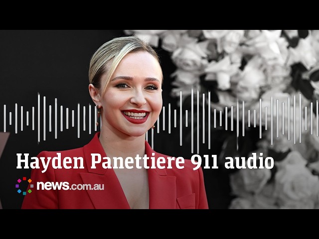 Hayden Panettiere dead 911 dispatch audio reveals final moments