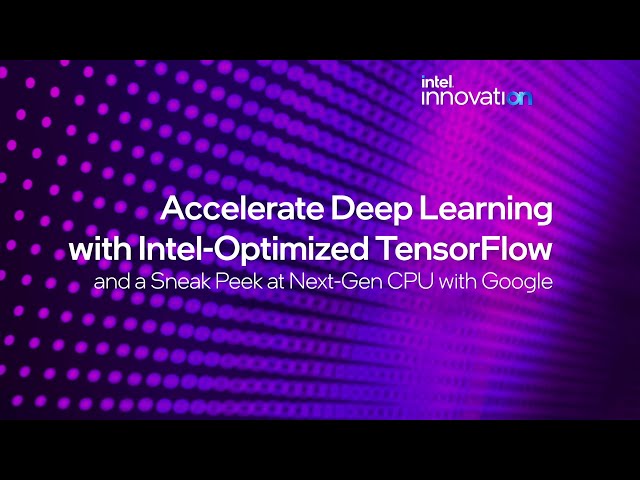 Accelerate Deep Learning with Intel-Optimized TensorFlow | Intel® On | Intel Software