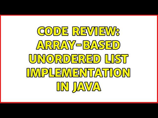 Code Review: Array-based unordered list implementation in Java (2 Solutions!!)