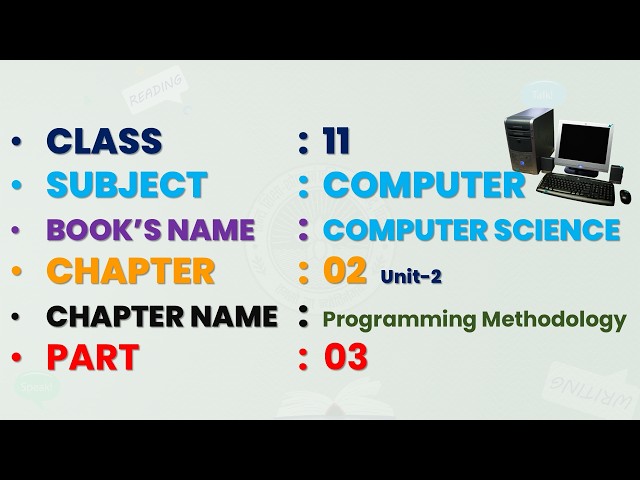 Programming Methodology | CLASS -11 | CH 02 | UNIT 02 | Computer Science | Part-3