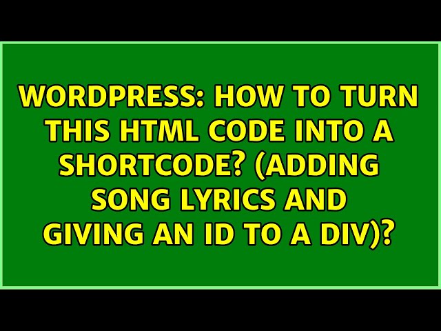 How to turn this HTML code into a shortcode? (adding song lyrics and giving an id to a div)?
