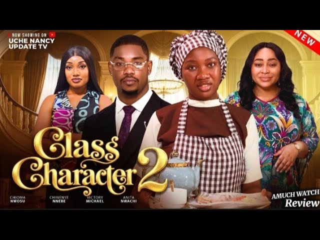 CLASS CHARACTER 2 _ CHINENYE NNEBE, CHIOMA NWOSU, VICTORY MICHAEL, ANITA.N 2026 Nigerian MovieReview
