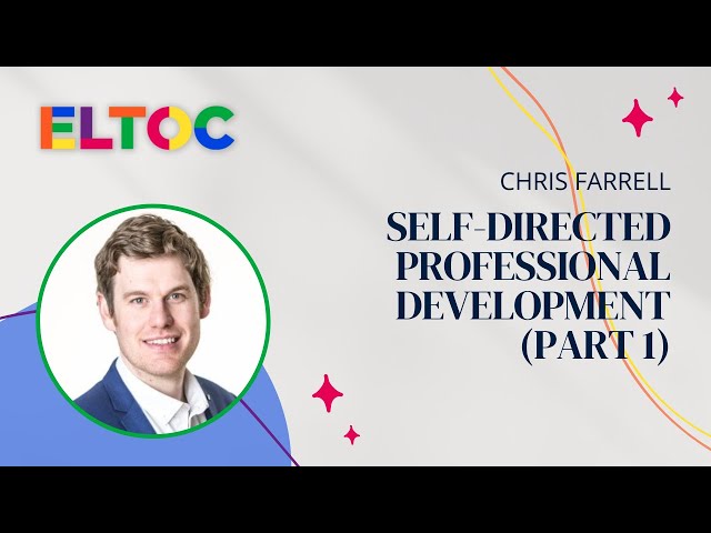 Self-Directed Professional Development (Part 1) - Chris Farrell | ELTOC Chapter 5 2023