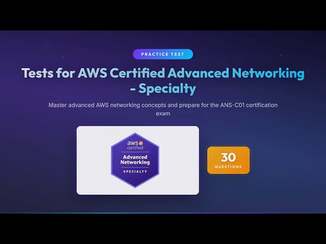 AWS Certified Advanced Networking Specialty (ANS-C01) | 30 Practice Questions & Answers