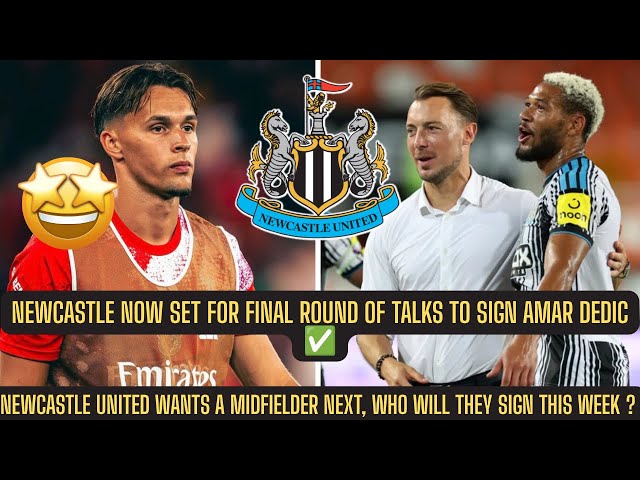 Newcastle United SET TO COMPLETE DEAL TO SIGN Amar Dedic + MIDFIELDER NEXT SIGNING PLANNED !!!