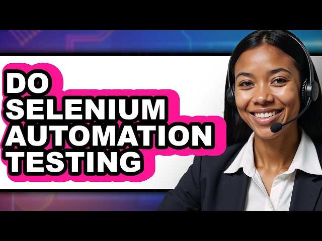 How to Do Selenium Automation Testing - Easy Guide
