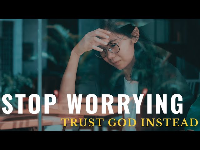 STOP WORRYING | Trust God Instead - Inspirational & Motivational Video