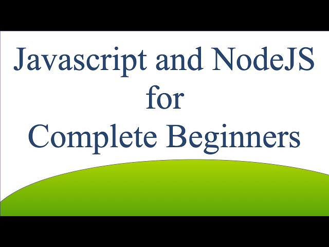About Javascript and NodeJS: Javascript and NodeJS for Complete Beginners 001