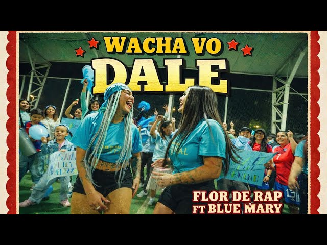 Flor de Rap - Wacha vo dale Ft Blue Mary #AGUANTELASCABRAS #AWANTELASCABRAS
