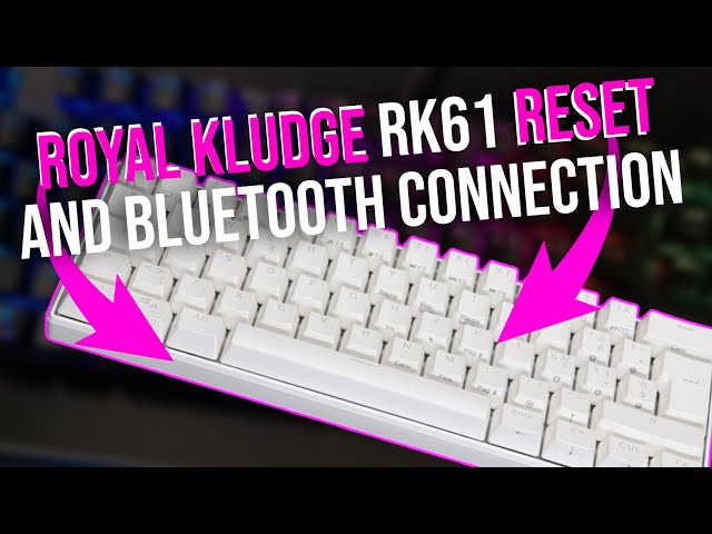 Royal Kludge RK61 reset and Bluetooth connection (2026)