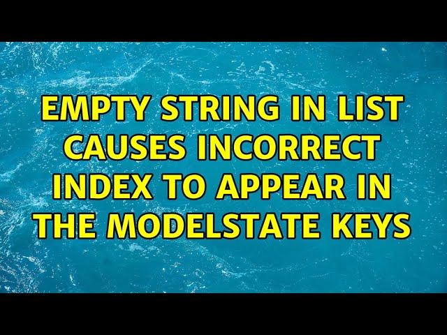 Empty string in List causes incorrect index to appear in the ModelState keys