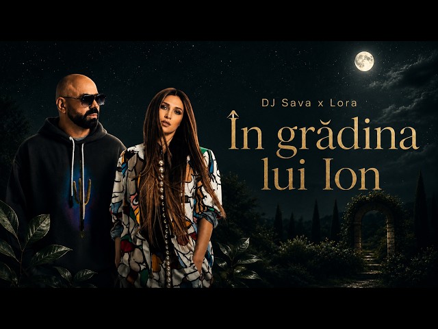 DJ Sava ✗  Lora – În Grădina Lui Ion | Official Visualizer