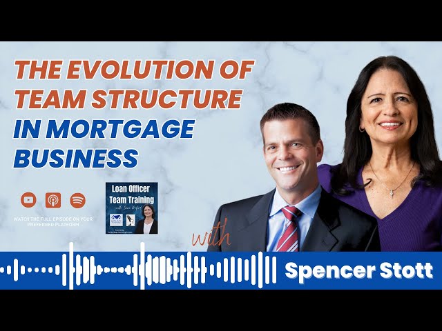 The Evolution of Team Structure in Mortgage Business With Spencer Stott