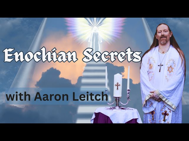 Enochian Magick: Ascending Celestial Spheres with Aaron Leitch