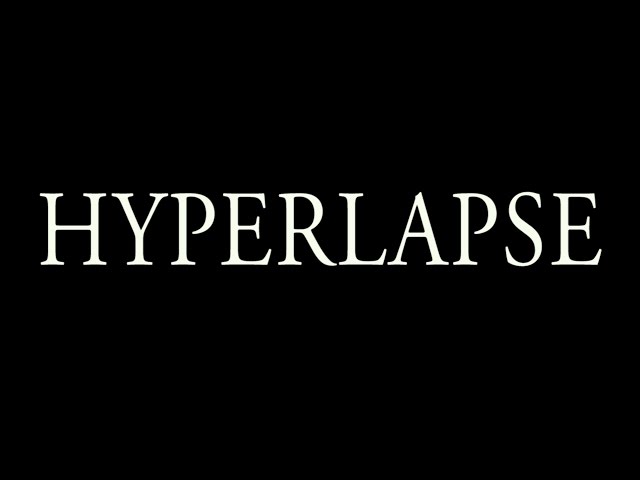 HYPERLAPSE