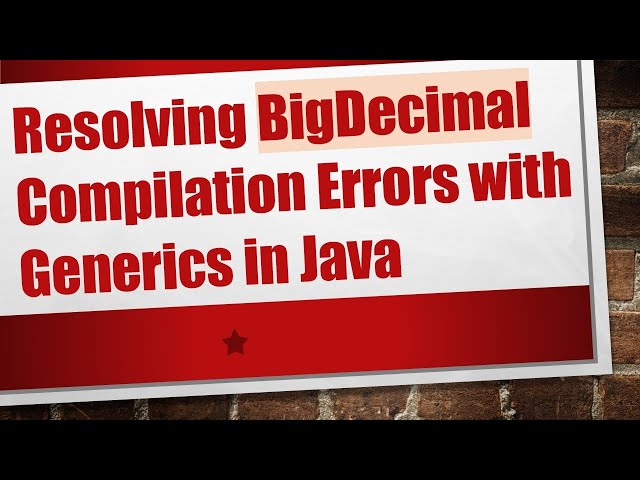 Resolving BigDecimal Compilation Errors with Generics in Java