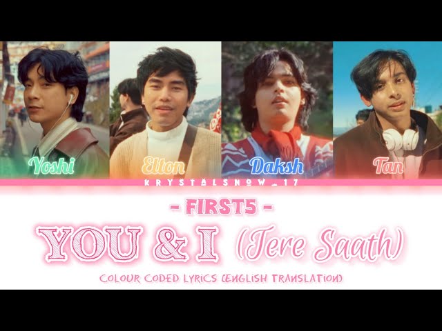 FIRST5 - You & I (Tere Saath) | Colour Coded Lyrics with English Translation