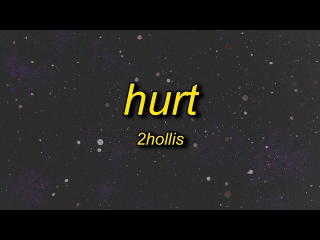 2hollis - Hurt (Lyrics)