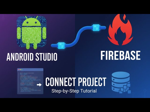 Lacture #10.1 | Connecting Firebase to Android Studio Project