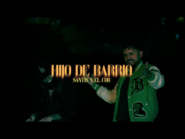 EL COR, Santis - Hijo de Barrio (Video Oficial)
