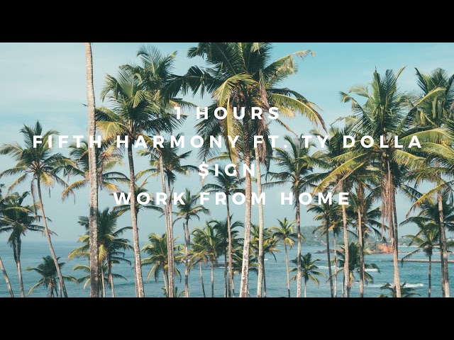 Fifth Harmony - Work from Home ft. Ty Dolla $ign (1 Hour)