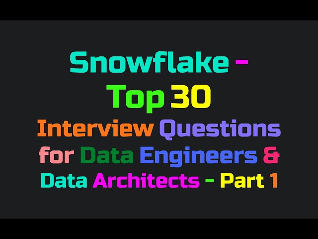 Snowflake - Top 30 Interview Questions for Data Engineers & Data Architects - Part 1