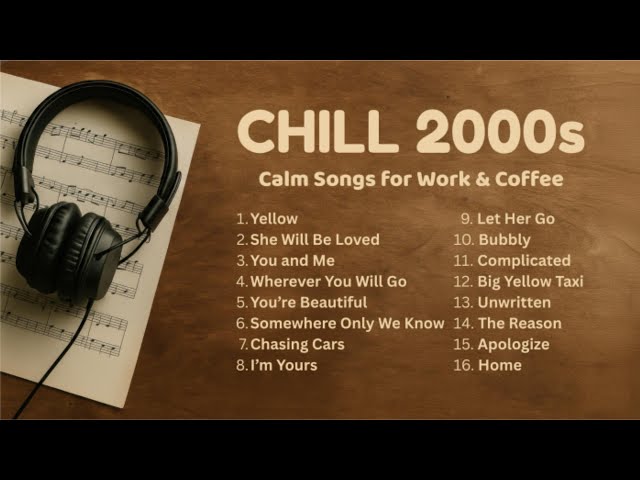 Top Chill 2000s Songs ☕ Calm & Nostalgic Pop Hits ~ Best Playlist for Work & Coffee