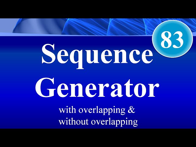 Lecture 83: Sequence Generator with and without overlapping