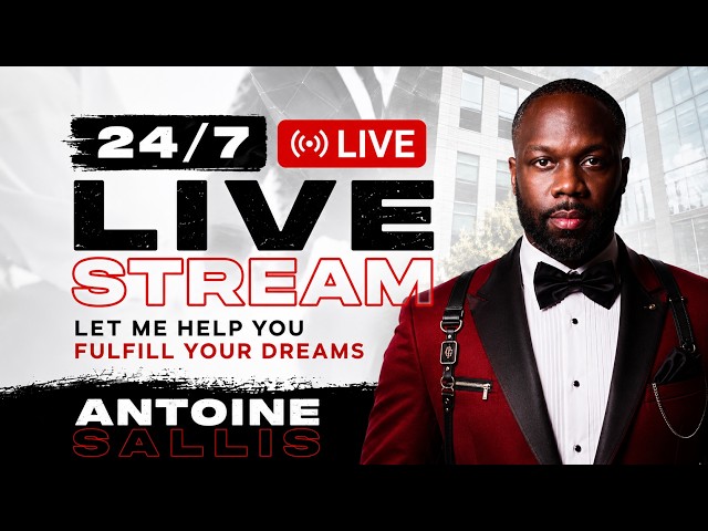 24/7 Live Stream - Antoine Sallis Let me help you fulfill your dreams