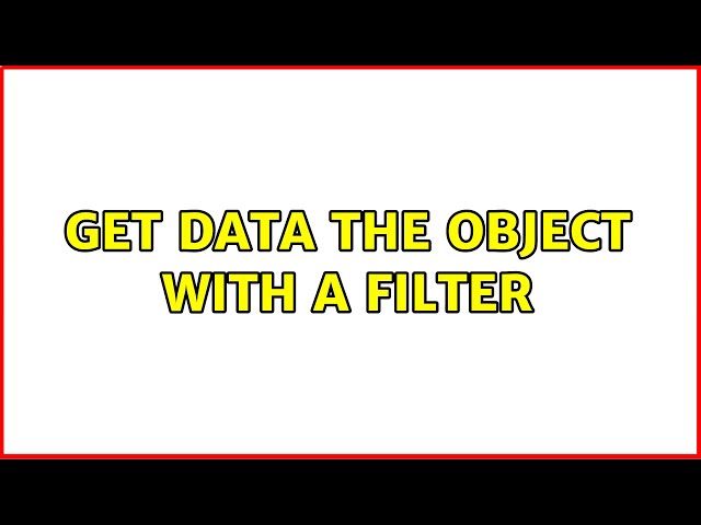 get data the object with a filter