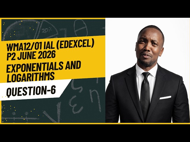 WMA12/01 IAL (Edexcel) P2 June 2026 Q6 Exponentials & Logarithms | Full Solution