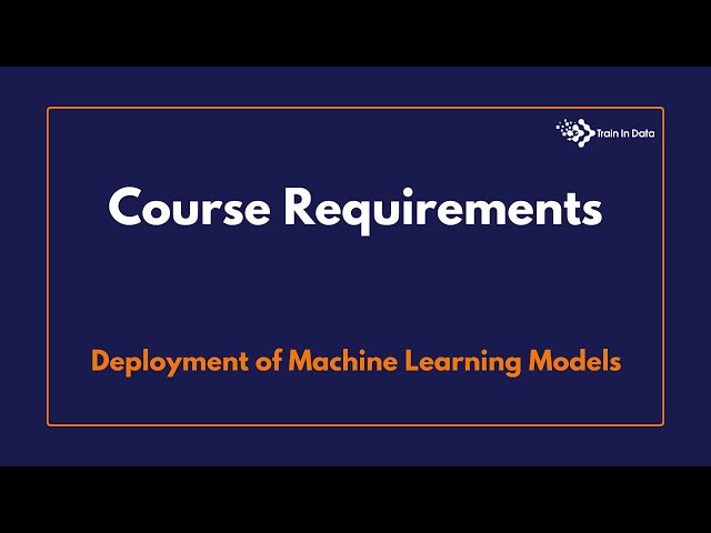 Course Requirements | Deployment of Machine Learning Models
