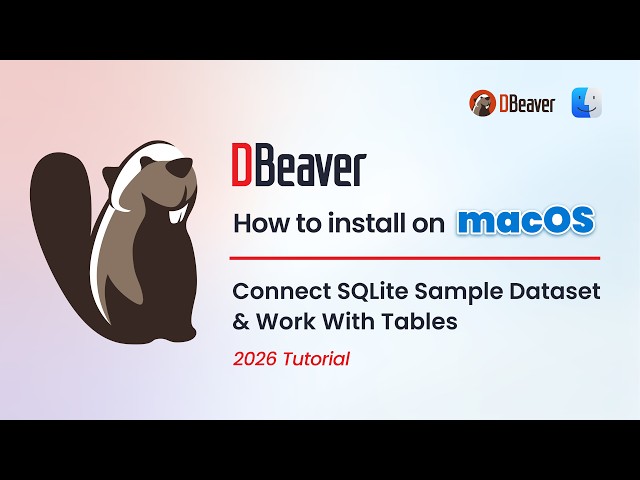 How to Install DBeaver on MacOS + Connect SQLite Sample Dataset & Work With Tables (2026 Tutorial)